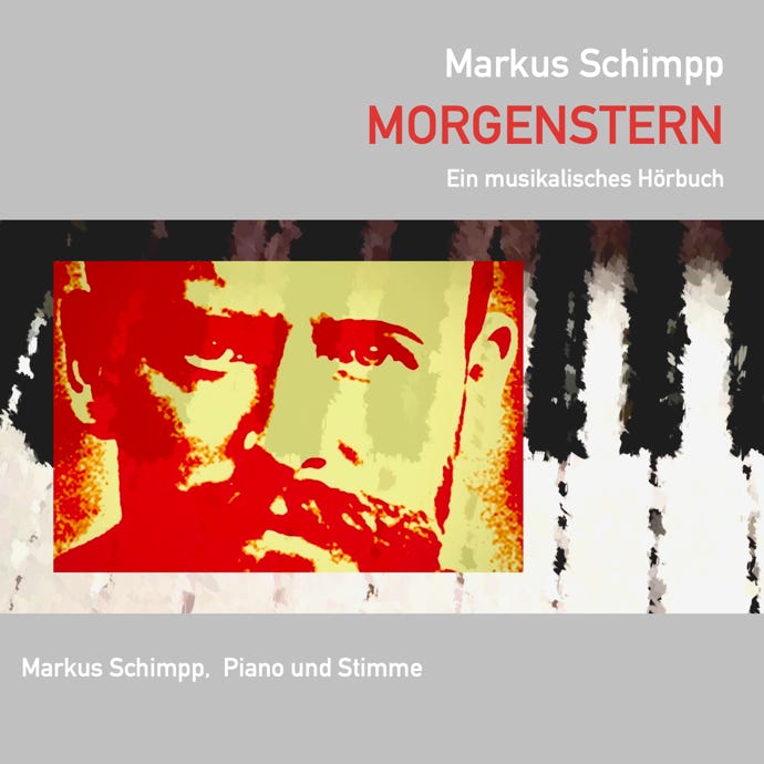 Ein musikalisches Hörbuch. 30 Klavierminiaturen zu 30 Gedichten von Christian Morgenstern. Komponiert und eingespielt von Markus Schimpp